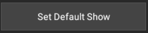 Set_Default_Show_Button.png